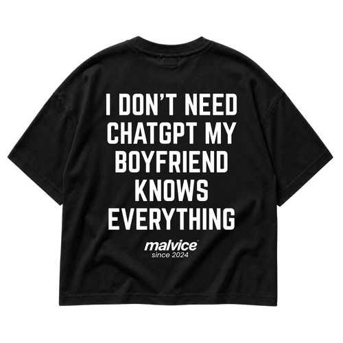 I DON'T NEED CHATGPT MY BOYFRIEND KNOWS EVERYTHING