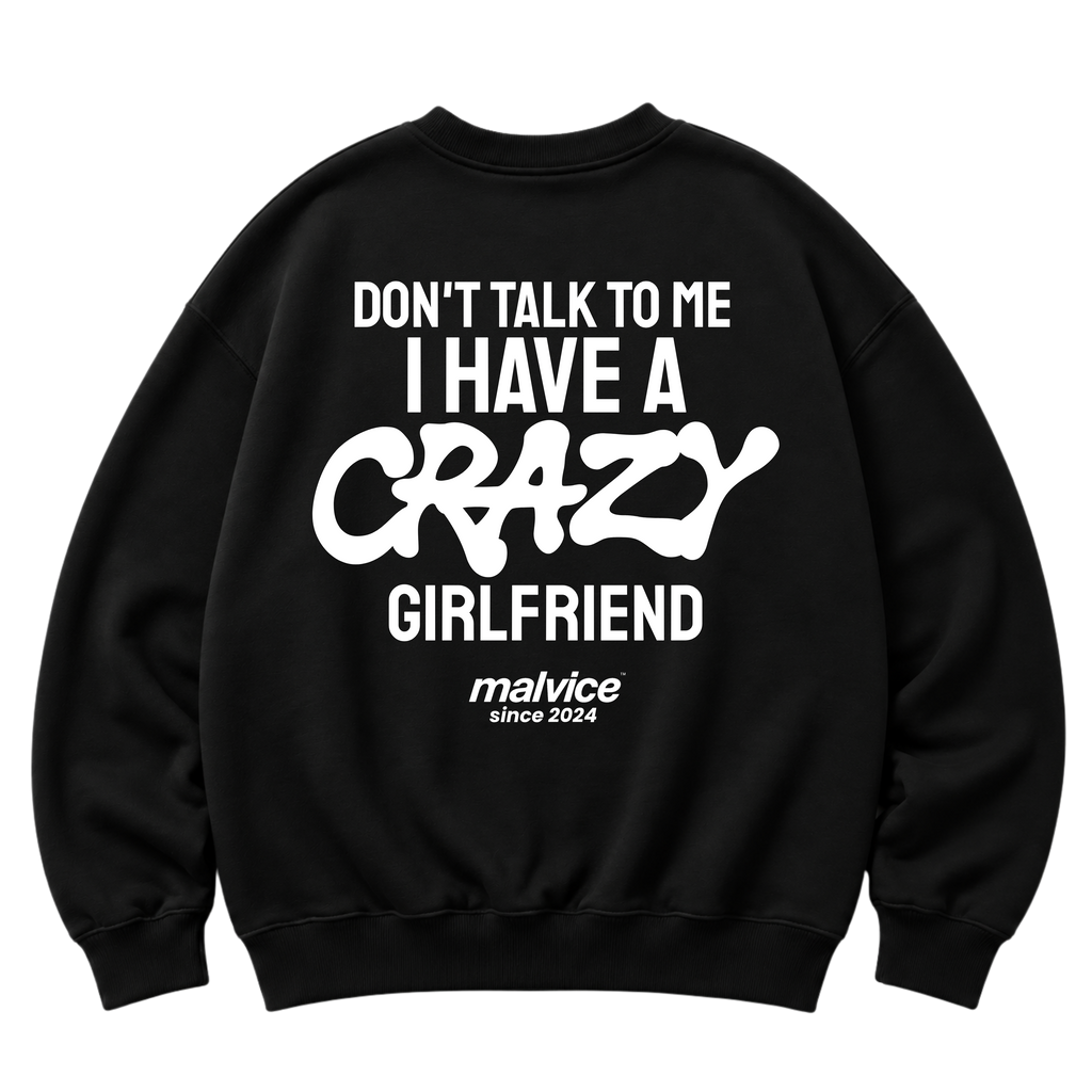 Black MALVICE oversized sweatshirt with “DON'T TALK TO ME I HAVE A CRAZY GIRLFRIEND” back print