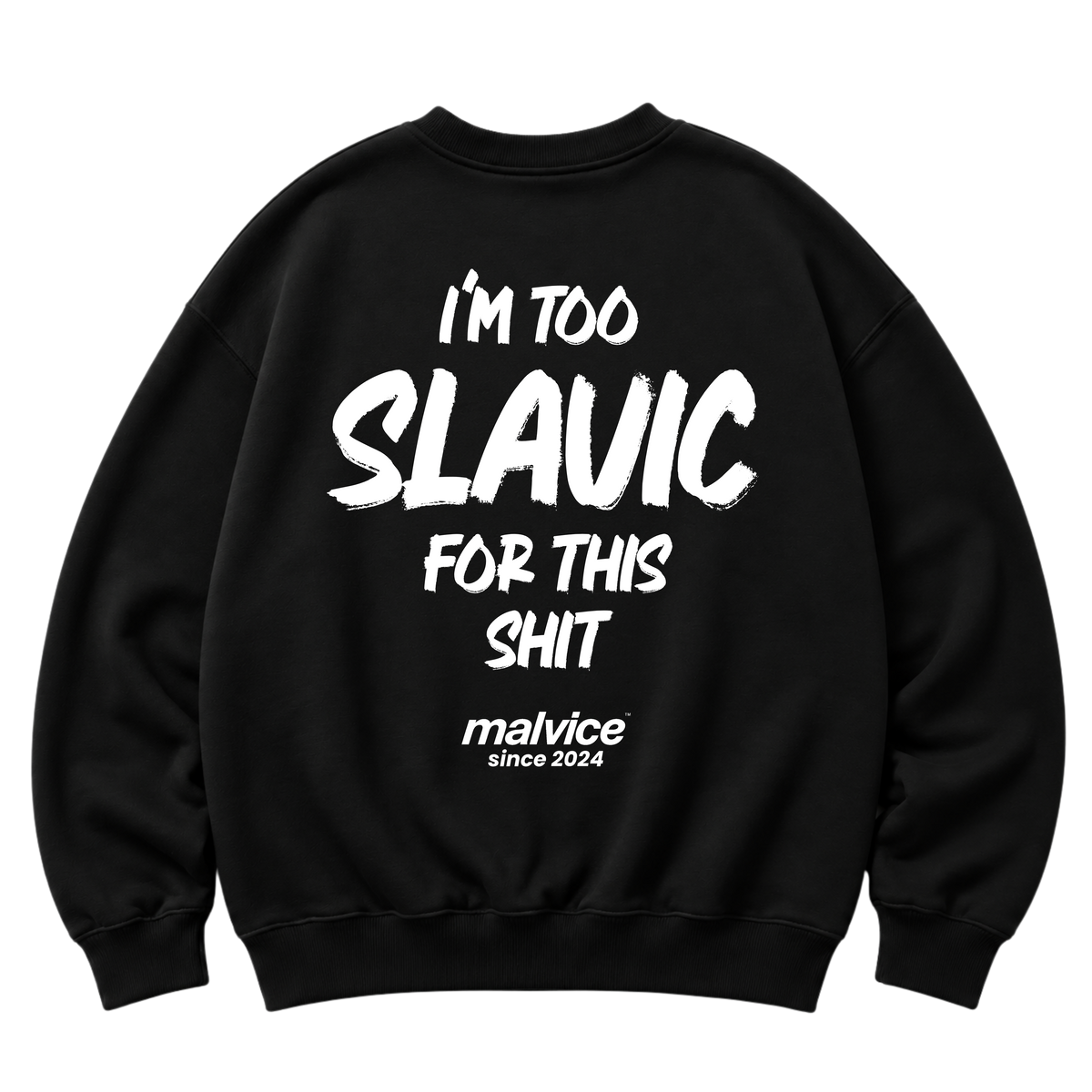 Black MALVICE oversized sweatshirt with “I'M TOO SLAVIC FOR THIS SHIT” back print