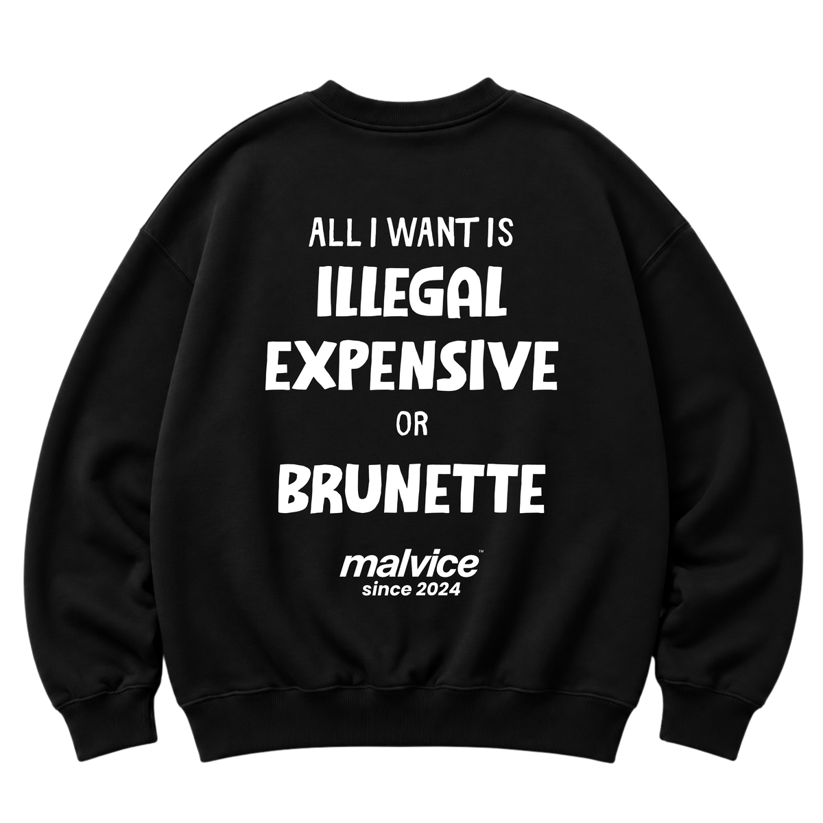 Black MALVICE oversized sweatshirt with “ALL I WANT IS ILLEGAL EXPENSIVE OR BRUNETTE” back print