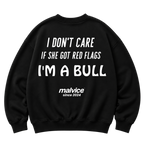 Black MALVICE oversized sweatshirt with “I DON'T CARE IF SHE GOT RED FLAGS I'M A BULL” back print