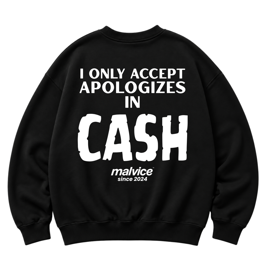 Black MALVICE oversized sweatshirt with “I ONLY ACCEPT APOLOGIES IN CASH” back print