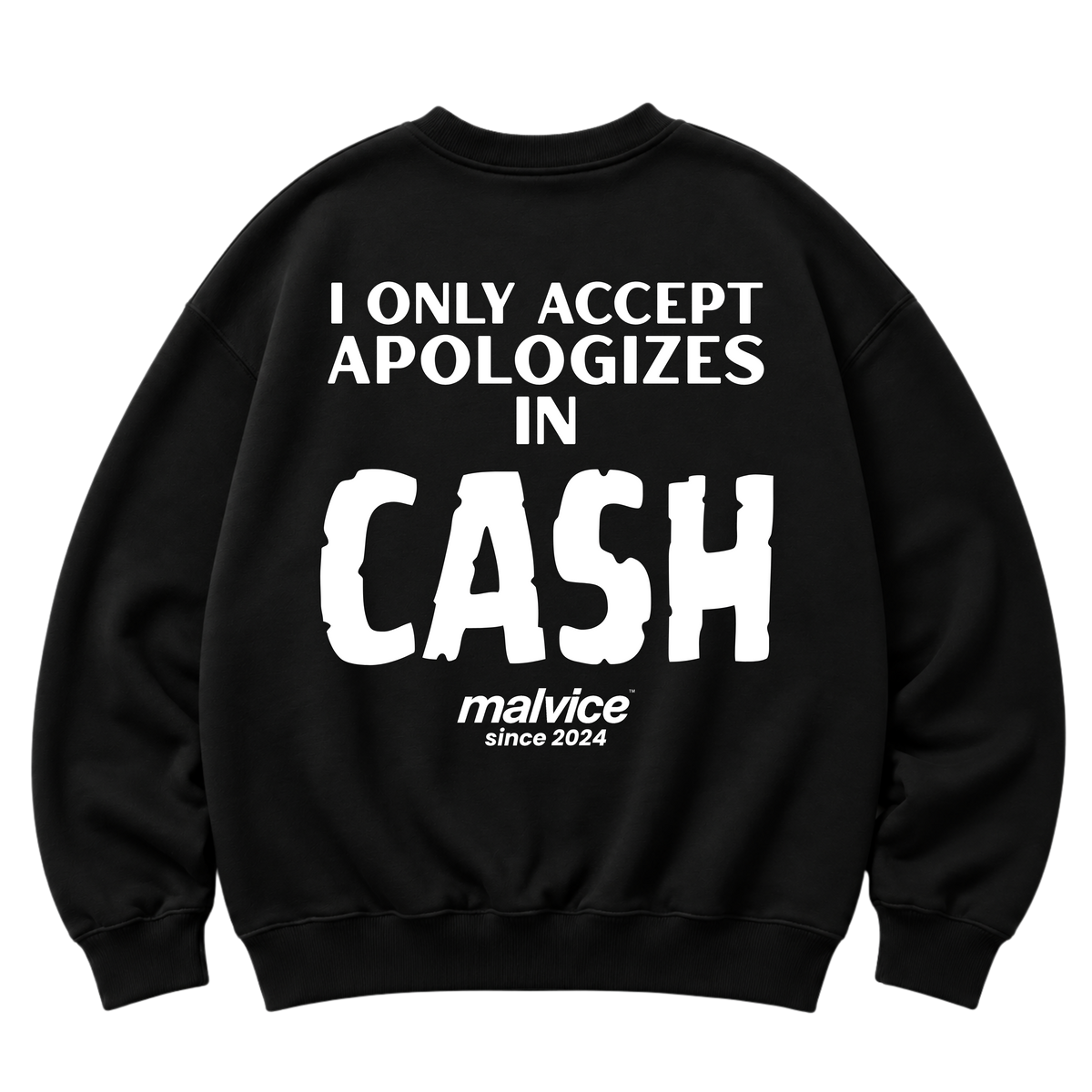 Black MALVICE oversized sweatshirt with “I ONLY ACCEPT APOLOGIES IN CASH” back print