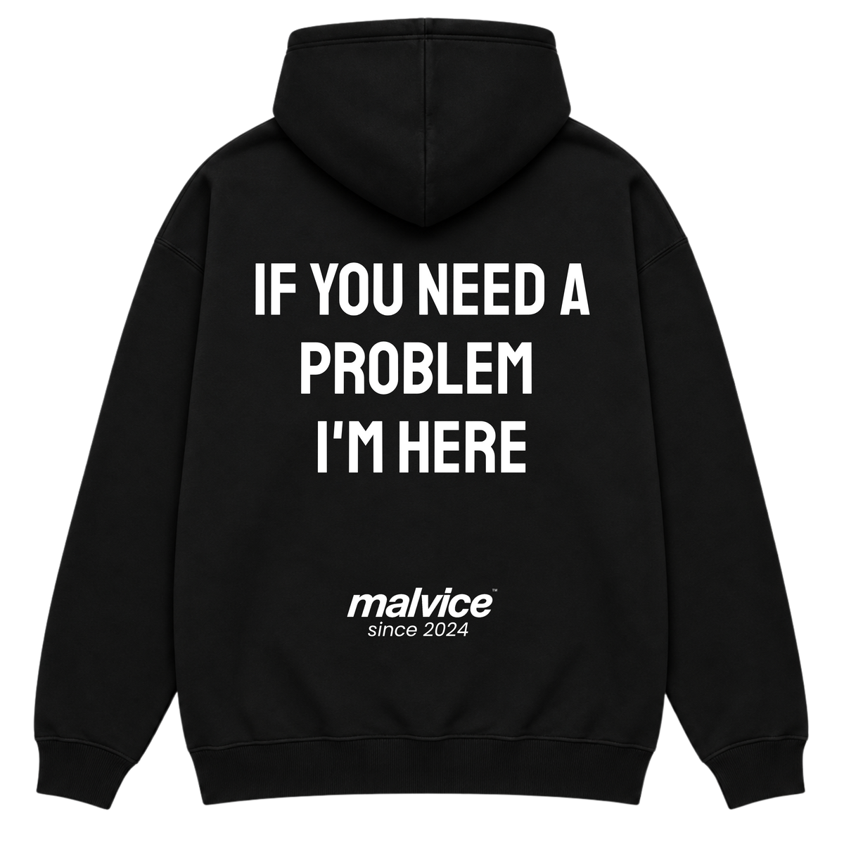 IF YOU NEED A PROBLEM I'M HERE Hoodie
