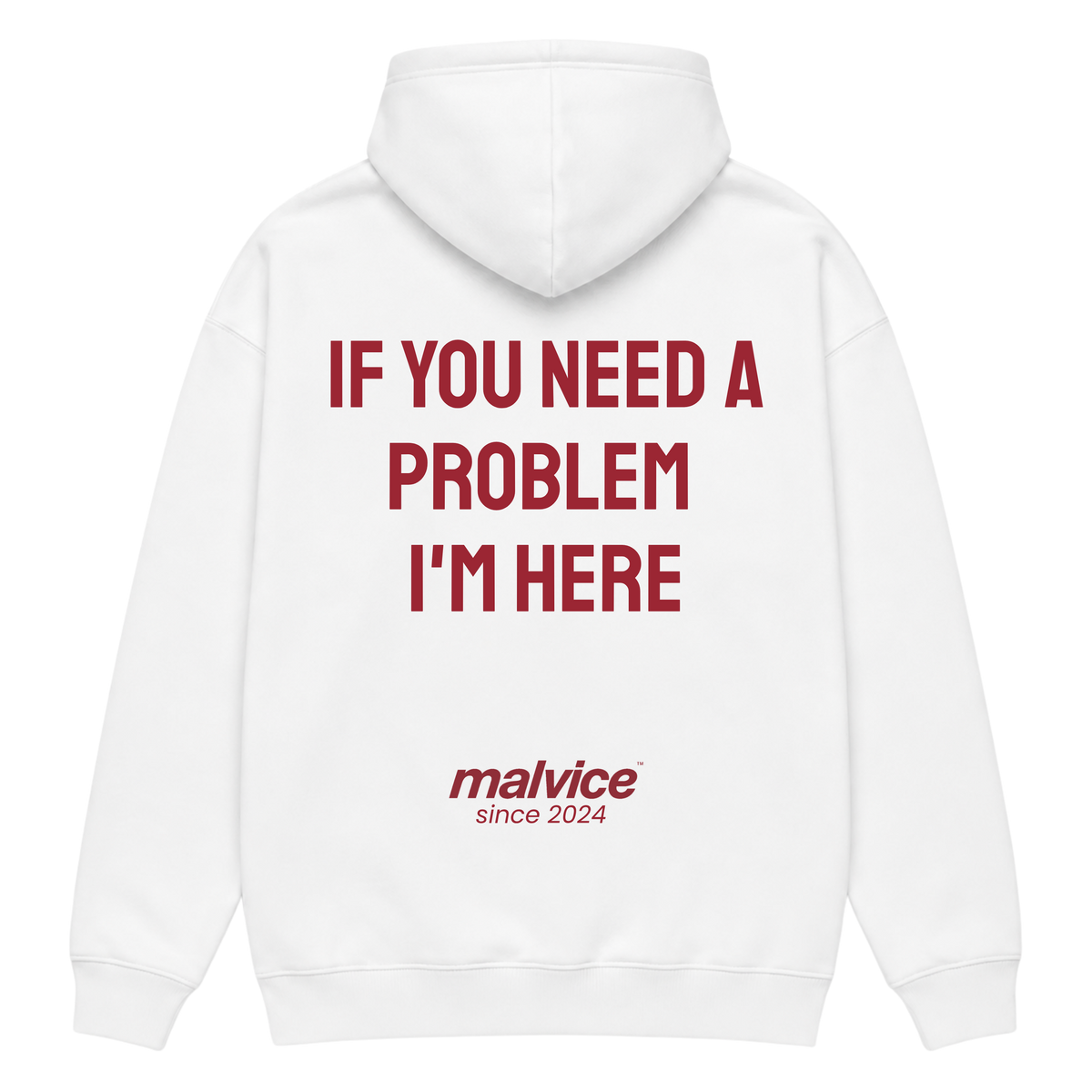 White MALVICE oversized hoodie with “IF YOU NEED A PROBLEM I'M HERE” back print