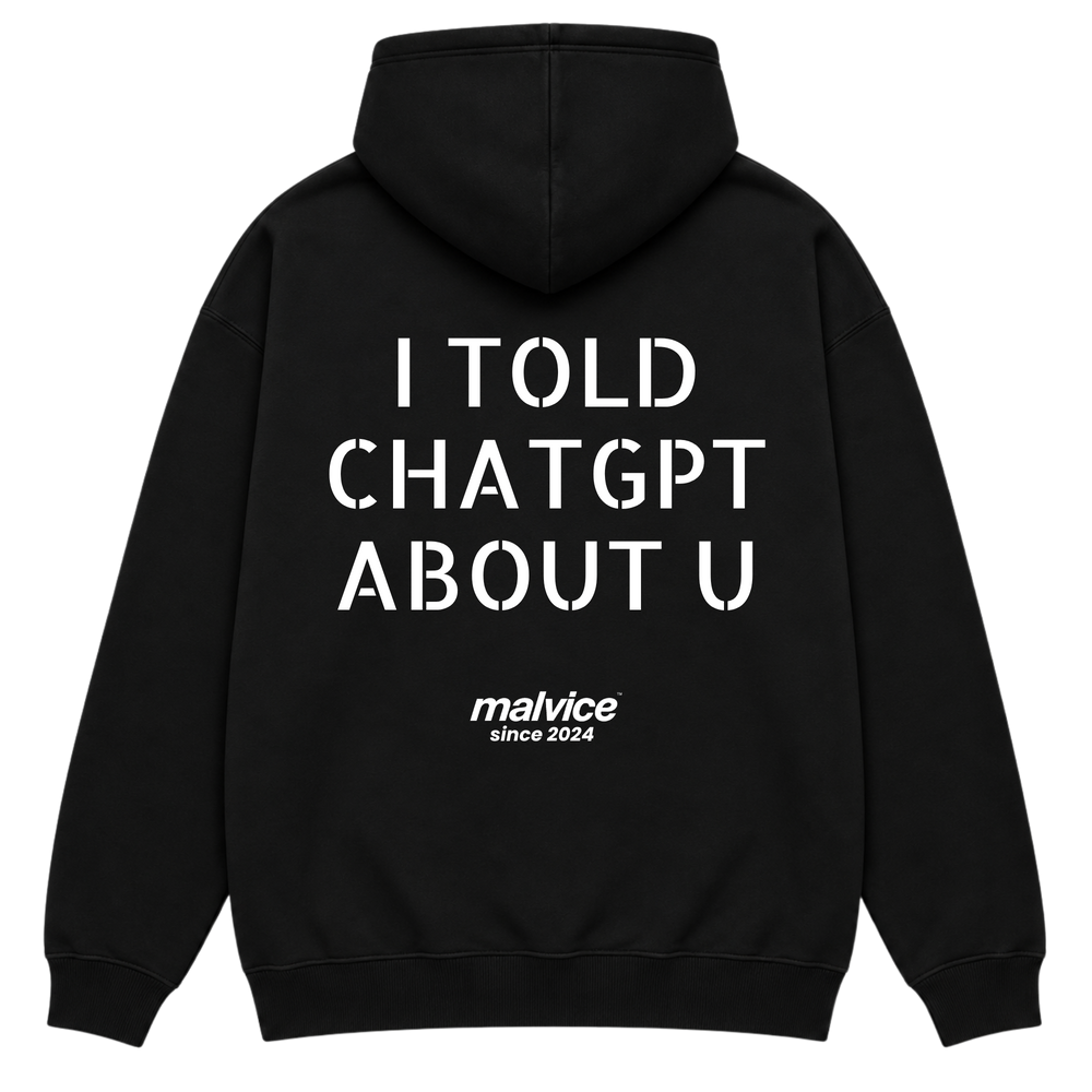 MALVICE I Told ChatGPT About U oversized hoodie