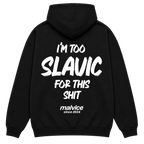 Black MALVICE oversized hoodie with “I'M TOO SLAVIC FOR THIS SHIT” back print