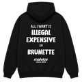 ALL I WANT IS ILLEGAL EXPENSIVE OR BRUNETTE Hoodie
