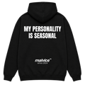 MY PERSONALITY IS SEASONAL Hoodie