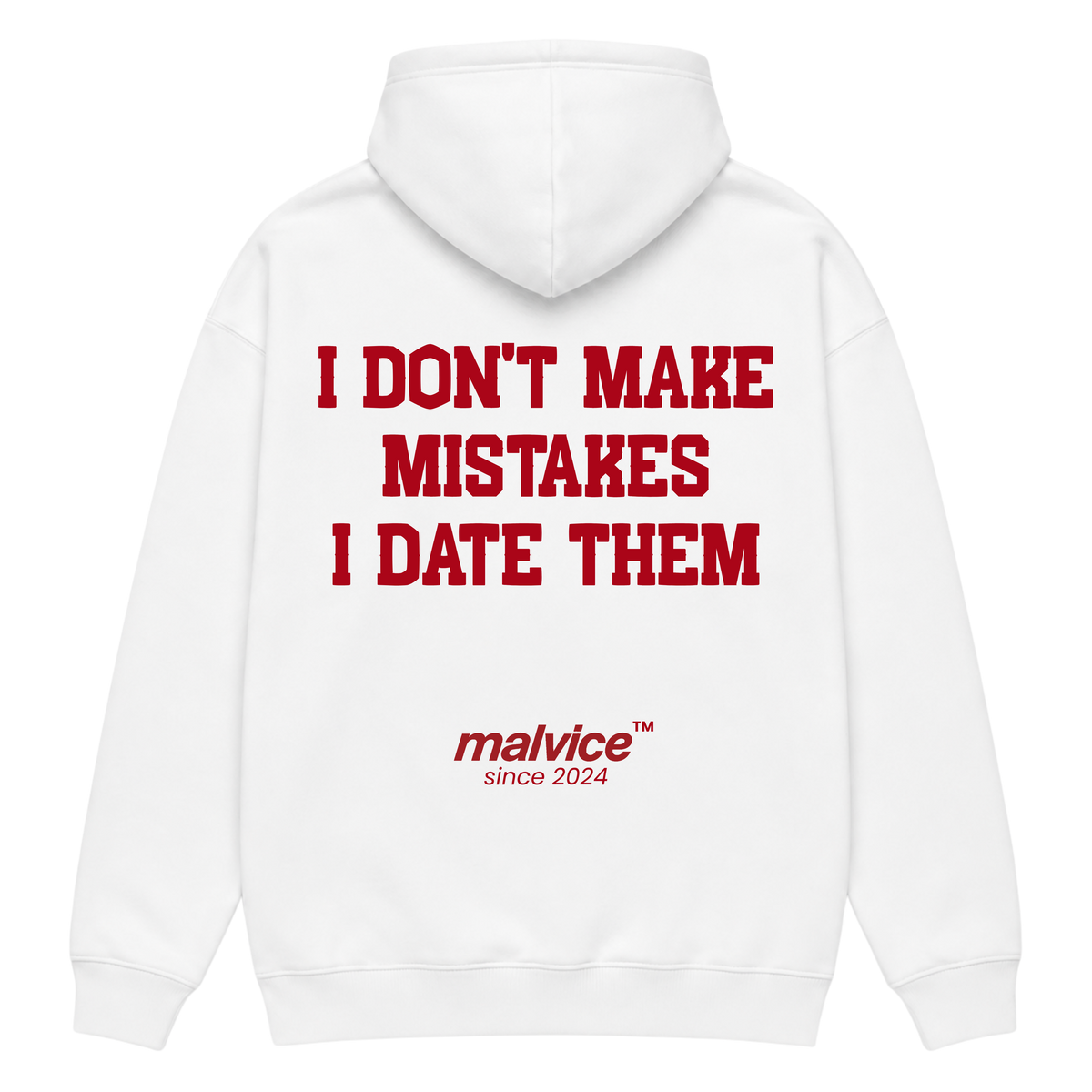 White MALVICE oversized hoodie with “I DON'T MAKE MISTAKES I DATE THEM” back print
