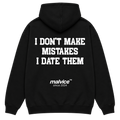I DON'T MAKE MISTAKES I DATE THEM Hoodie