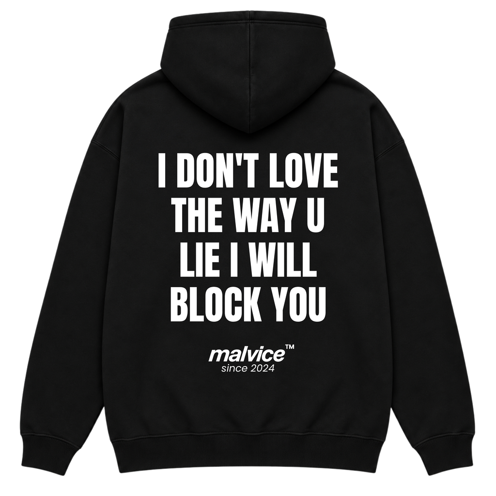 Black MALVICE oversized hoodie with “I DON'T LOVE THE WAY U LIE I WILL BLOCK YOU” back print