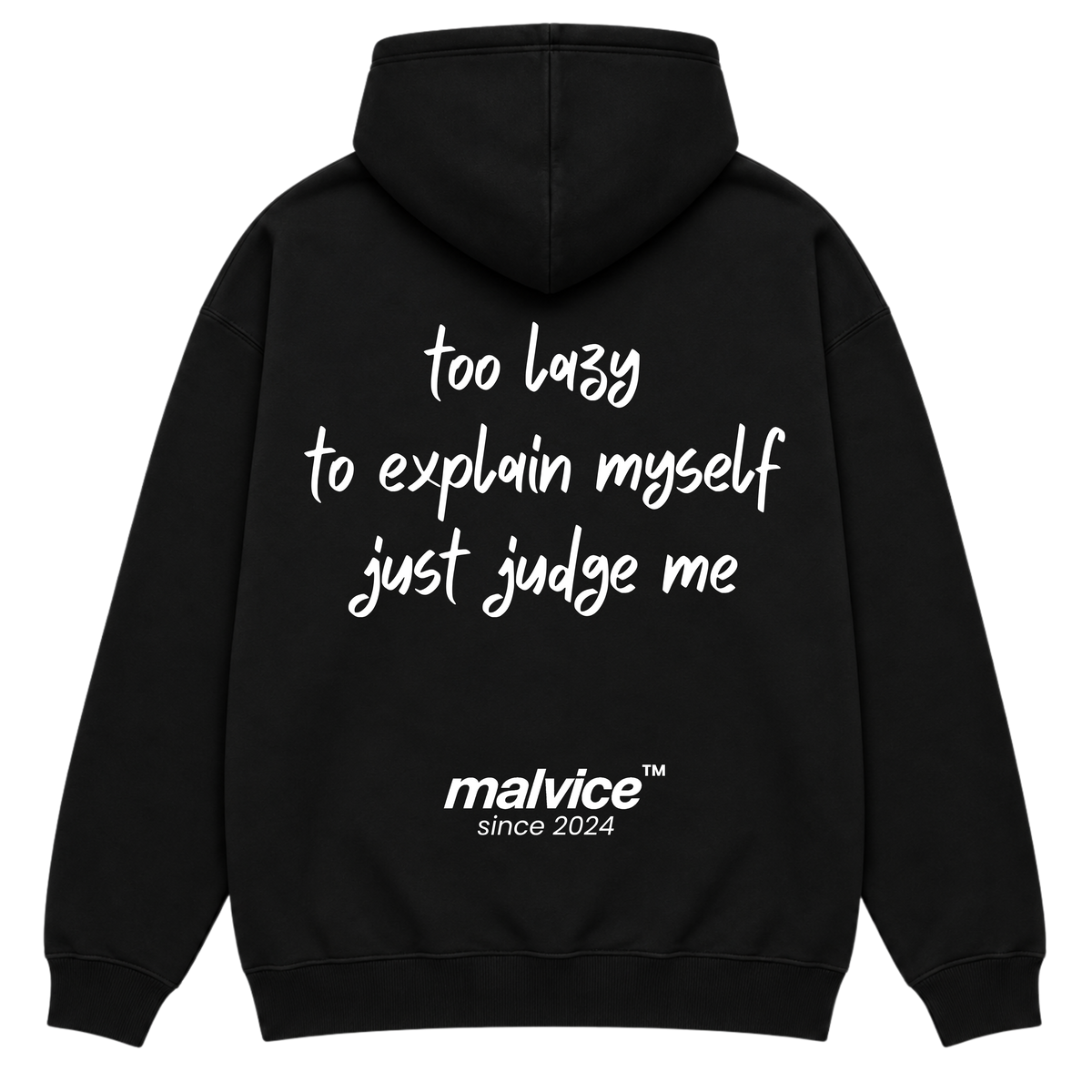 Black MALVICE oversized hoodie with “TOO LAZY TO EXPLAIN MYSELF JUST JUDGE ME” back print