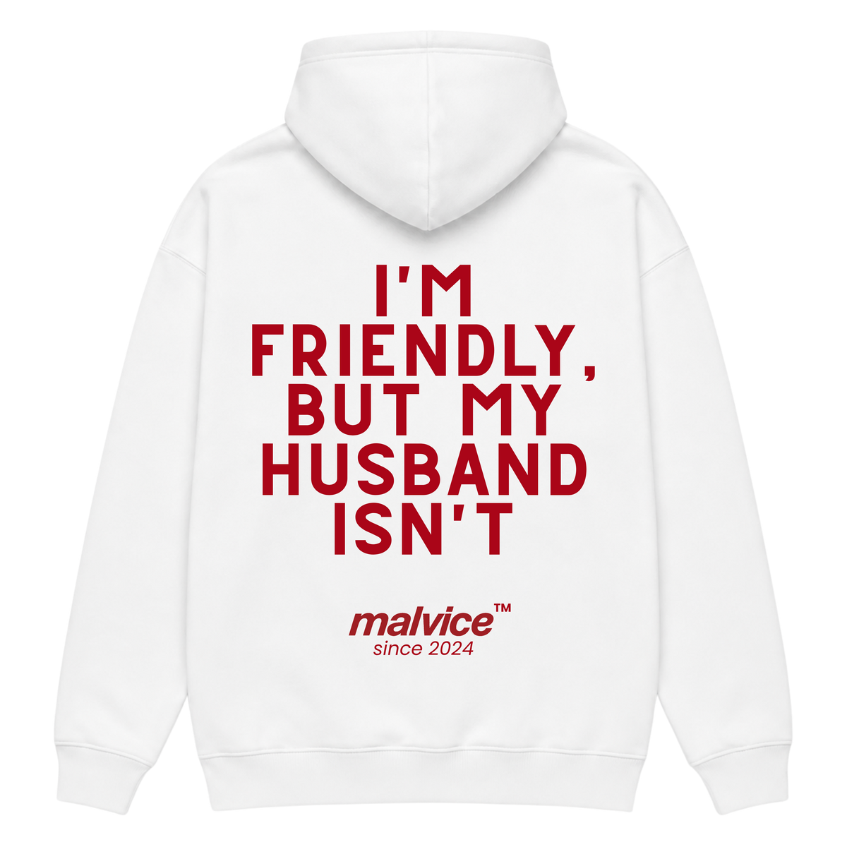 White MALVICE oversized hoodie with “I'M FRIENDLY, BUT MY HUSBAND ISN'T” back print