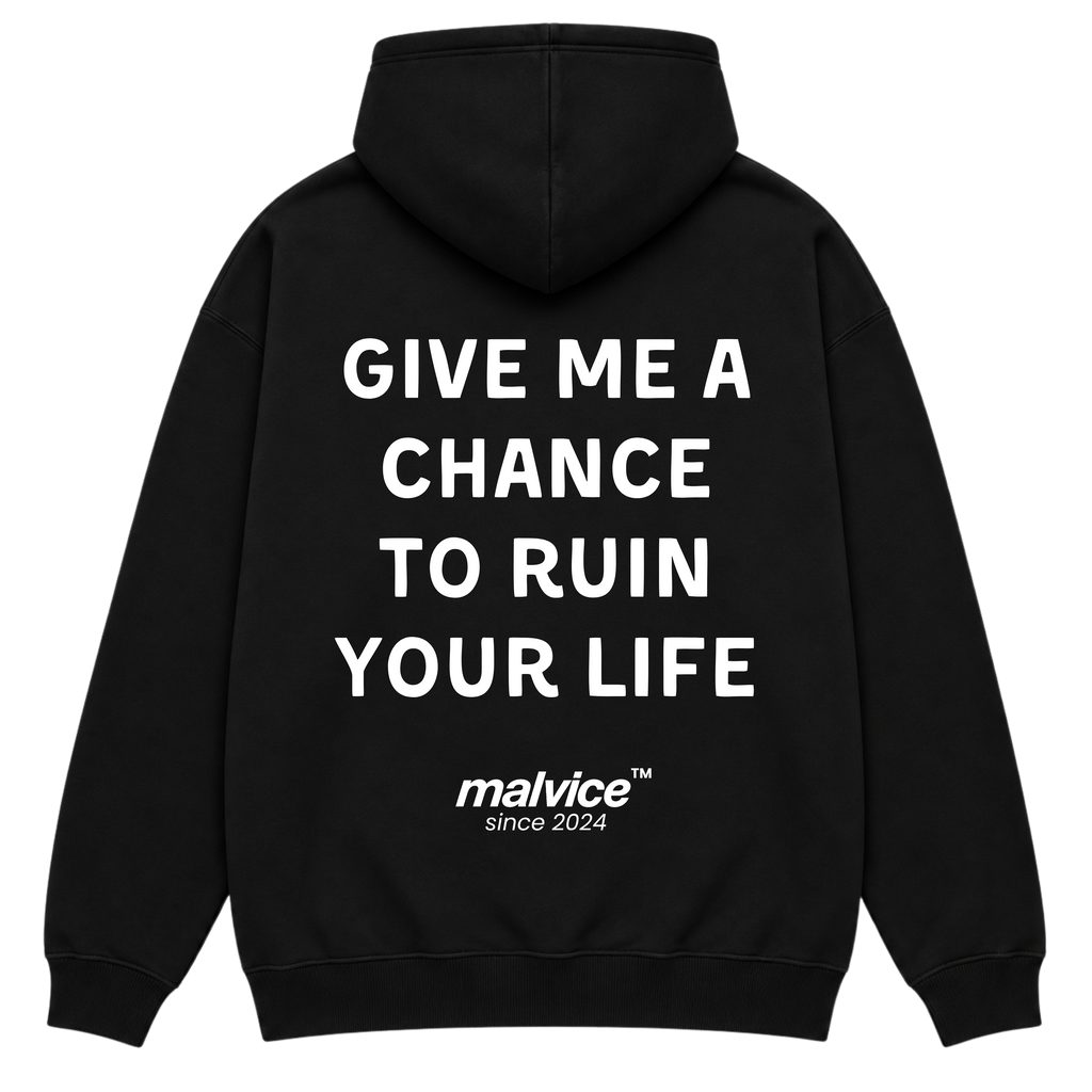 Black MALVICE oversized hoodie with “GIVE ME A CHANCE TO RUIN YOUR LIFE” back print