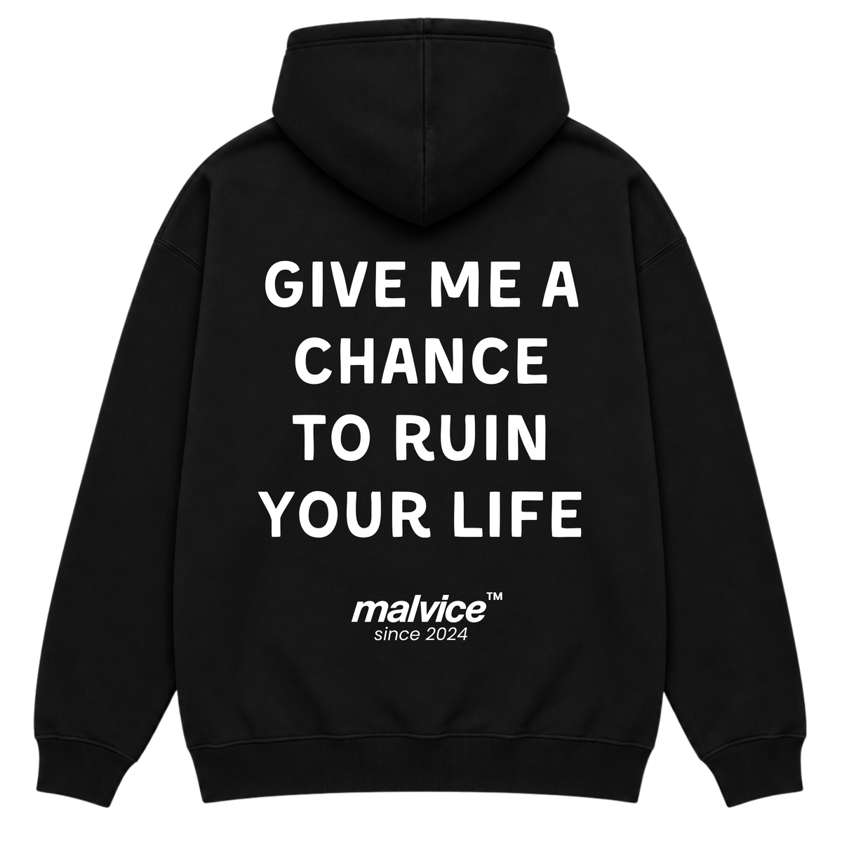 Black MALVICE oversized hoodie with “GIVE ME A CHANCE TO RUIN YOUR LIFE” back print