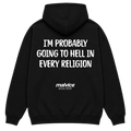 I'M PROBABLY GOING TO HELL IN EVERY RELIGION Hoodie