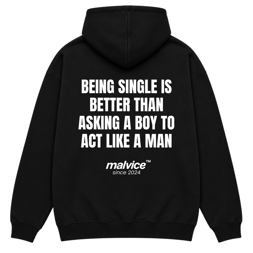 MALVICE Being Single Is Better Than Asking a Boy to Act Like a Man oversized hoodie