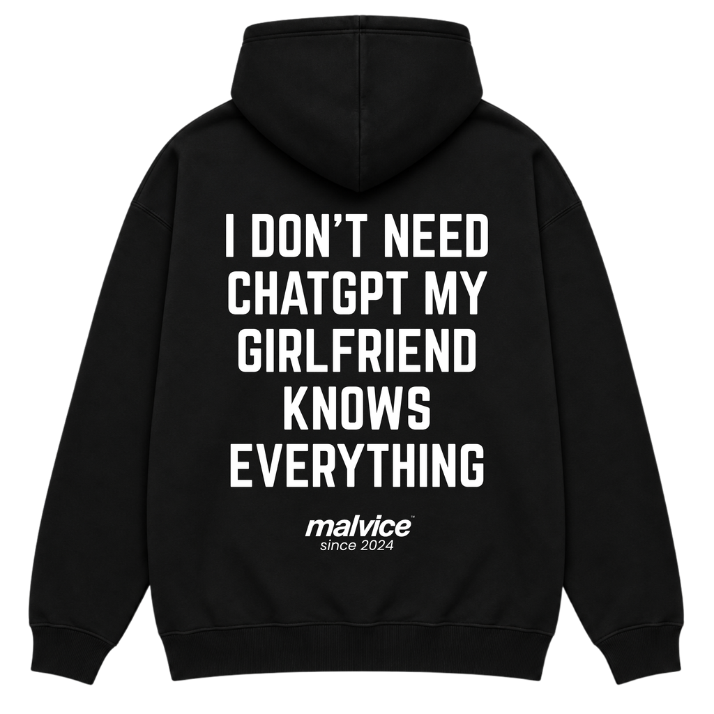 Black MALVICE oversized hoodie with “I DON'T NEED CHATGPT MY GIRLFRIEND KNOWS EVERYTHING” back print