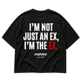 I’M NOT JUST AN EX, I’M THE EX