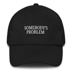 Black MALVICE adjustable dad hat with “SOMEBODY'S PROBLEM” front embroidery
