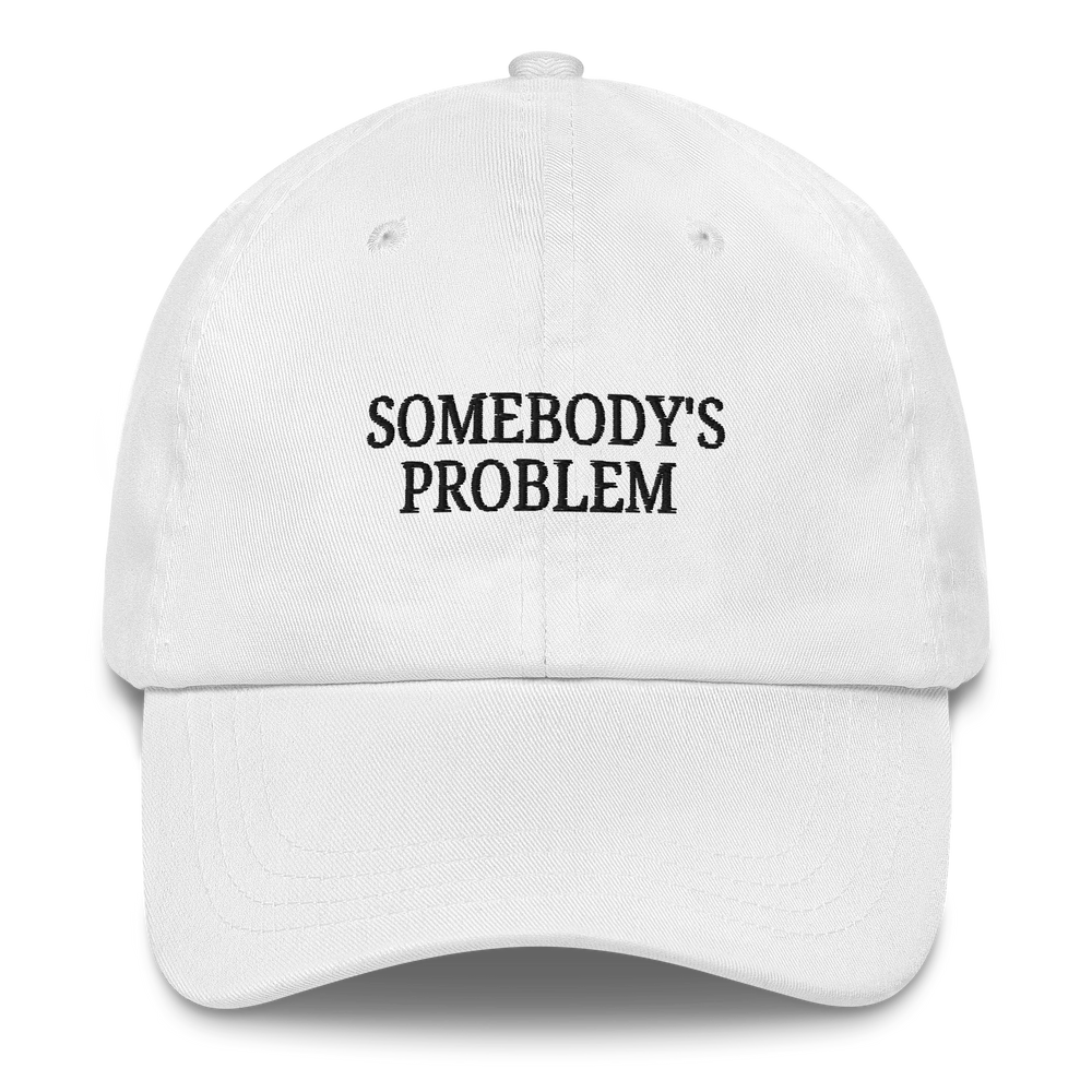 White MALVICE adjustable dad hat with “SOMEBODY'S PROBLEM” front embroidery
