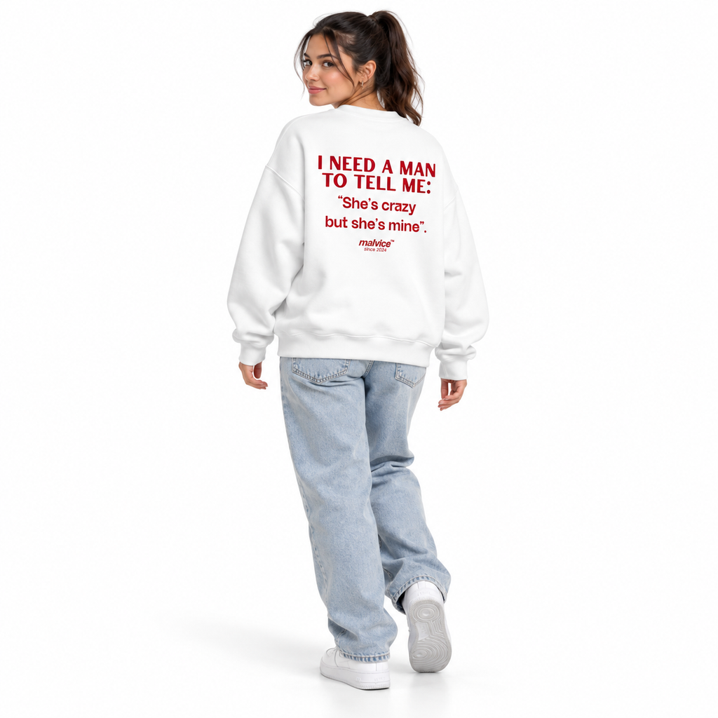 I NEED A MAN TO TELL ME: She’s crazy but she’s mine Oversized Sweatshirt white young adult model back view