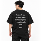 Where's my fucking oscar for acting like everything is fine Oversized T-Shirt black young adult model back view