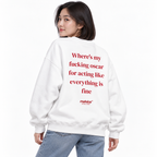 Where's my fucking oscar for acting like everything is fine Oversized Sweatshirt white young adult model back view