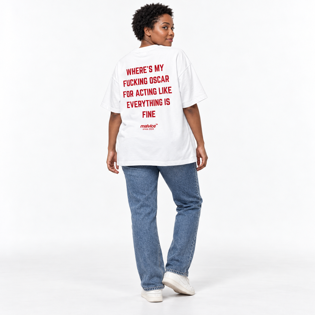 WHERE'S MY FUCKING OSCAR FOR ACTING LIKE EVERYTHING IS FINE Oversized T-Shirt white young adult model back view