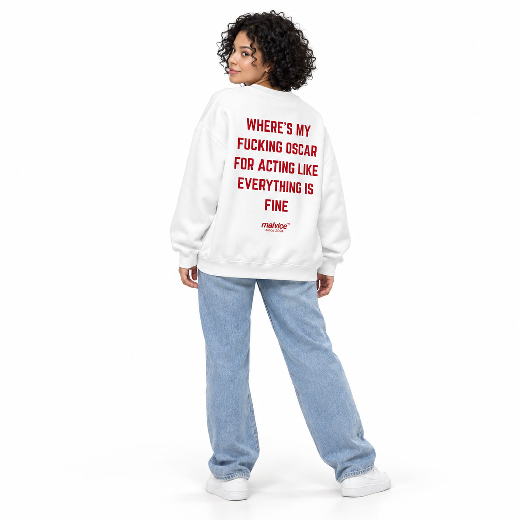 WHERE'S MY FUCKING OSCAR FOR ACTING LIKE EVERYTHING IS FINE Oversized Sweatshirt white young adult model back view