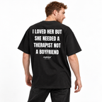 I LOVED HER BUT SHE NEEDED A THERAPIST NOT A BOYFRIEND Oversized T-Shirt black young adult model back view