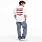 I LOVED HER BUT SHE NEEDED A THERAPIST NOT A BOYFRIEND Oversized T-Shirt white young adult model back view