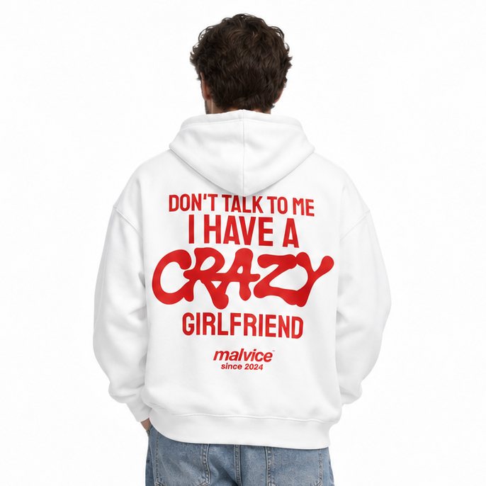 DON'T TALK TO ME I HAVE A CRAZY GIRLFRIEND Oversized Hoodie — white Hoodie on man model, white studio