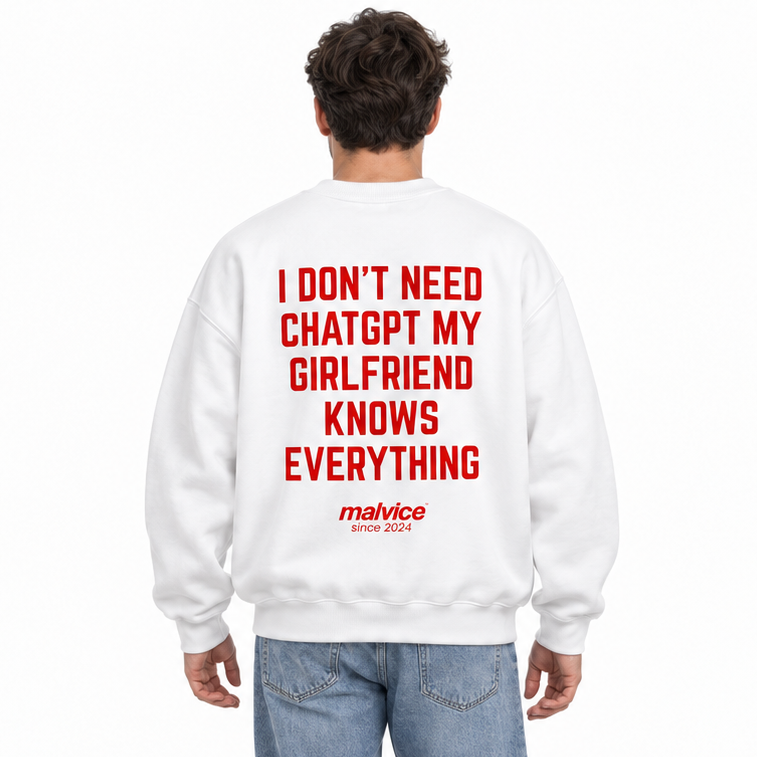 I DON'T NEED CHATGPT MY GIRLFRIEND KNOWS EVERYTHING Oversized Sweatshirt — white Sweatshirt on man model, white studio