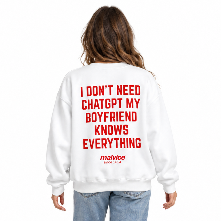 I DON'T NEED CHATGPT MY BOYFRIEND KNOWS EVERYTHING Oversized Sweatshirt — white Sweatshirt on woman model, white studio