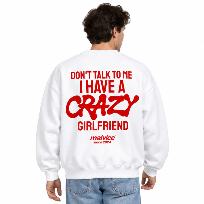 DON'T TALK TO ME I HAVE A CRAZY GIRLFRIEND Oversized Sweatshirt — white Sweatshirt on man model, white studio
