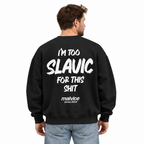 I'M TOO SLAVIC FOR THIS SHIT Oversized Sweatshirt — black Sweatshirt on man model, white studio
