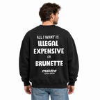 ALL I WANT IS ILLEGAL EXPENSIVE OR BRUNETTE Oversized Sweatshirt — black Sweatshirt on man model, white studio