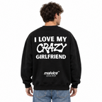 I LOVE MY CRAZY GIRLFRIEND Oversized Sweatshirt — black Sweatshirt on man model, white studio