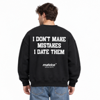 I DON'T MAKE MISTAKES I DATE THEM Oversized Sweatshirt — black Sweatshirt on man model, white studio