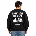 I DON'T LOVE THE WAY U LIE I WILL BLOCK YOU Oversized Sweatshirt — black Sweatshirt on man model, white studio