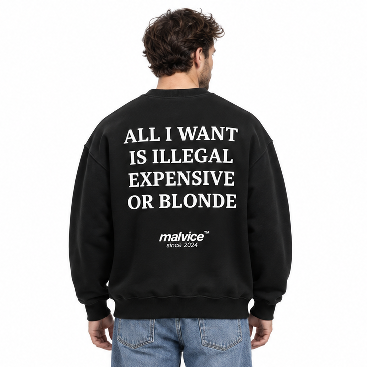 ALL I WANT IS ILLEGAL EXPENSIVE OR BLONDE Oversized Sweatshirt — black Sweatshirt on man model, white studio
