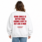 BEING SINGLE IS BETTER THAN ASKING A BOY TO ACT LIKE A MAN Oversized Sweatshirt — white Sweatshirt on woman model, white studio